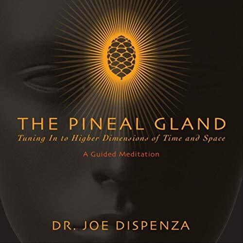 CD: The Pineal Gland: Tuning into Higher Dimensions of Time and Space