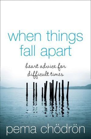 When Things Fall Apart: Heart Advice For Difficult Times [Thorsons Classics edition]
