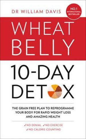 Wheat Belly 10-day Detox, The: The Effortless Health And Weight-lossSolution