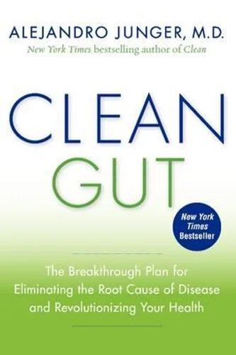 Clean Gut: The Breakthrough Plan For Eliminating the Root Cause of Disease and Revolutionizing Your