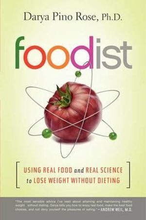 Foodist: Using Real Food and Real Science to Lose Weight Without Dieting