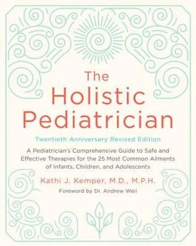 Holistic Pediatrician  Twentieth Anniversary Revised Edition