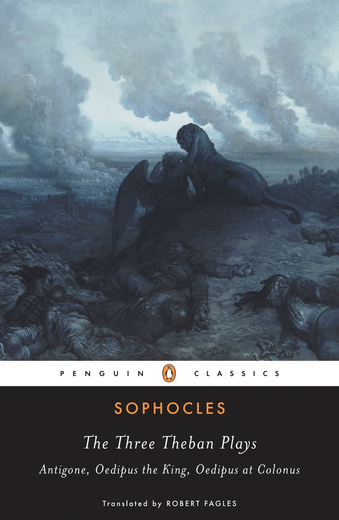 Three Theban Plays, The: Antigone, Oedipus the King, Oedipus at Colonus