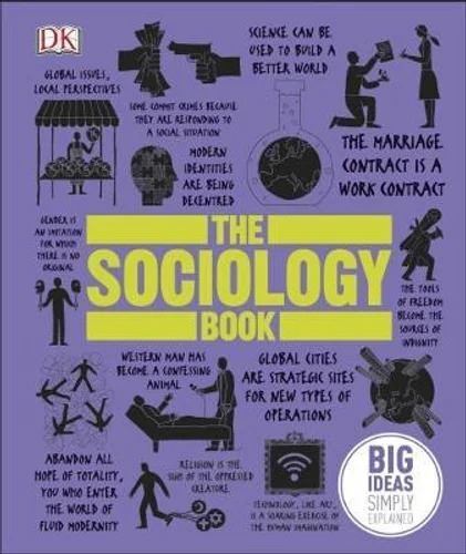 Sociology Book, The: Big Ideas Simply Explained