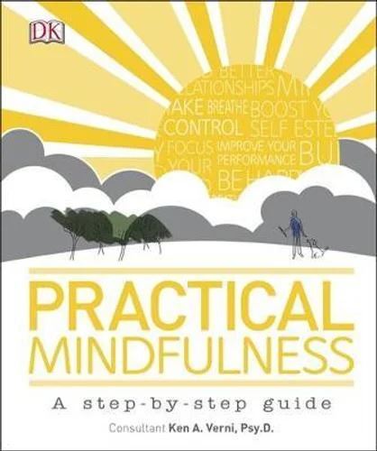 Practical Mindfulness: A step-by-step guide