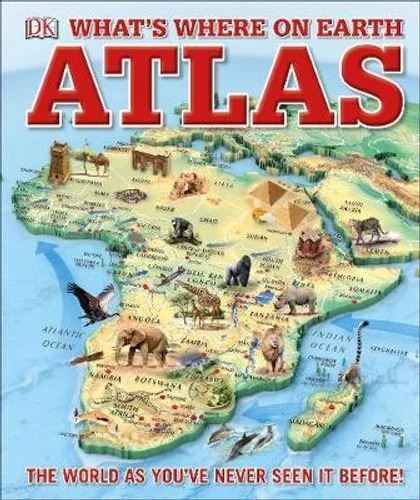 What's Where on Earth Atlas: The World as You've Never Seen It Before!
