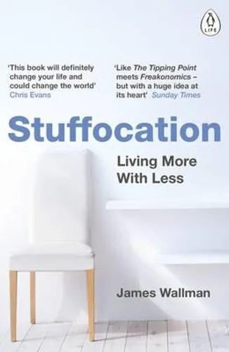 Stuffocation: Living More with Less