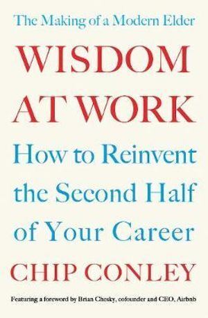 Wisdom at Work: The Making of a Modern Elder