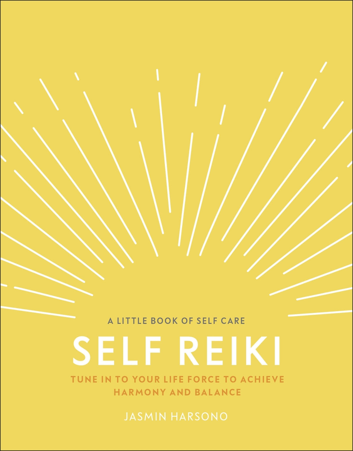 Self Reiki: Tune in to Your Life Force to Achieve Harmony and Balance