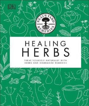 Neal's Yard Remedies Healing Herbs: Treat Yourself Naturally with Homemade Herbal Remedies