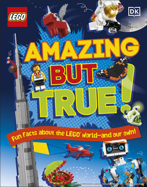 LEGO Amazing But True - Fun Facts About the LEGO World and Our Own!