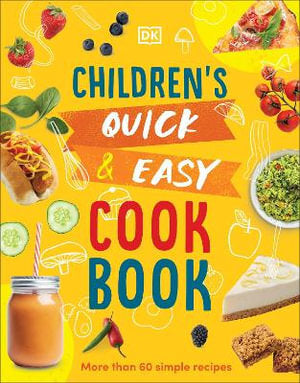 Children's Quick & Easy Cookbook: More Than 60 Simple Recipes