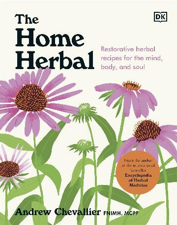 Home Herbal, The: Restorative Herbal Remedies for the Mind, Body, and Soul