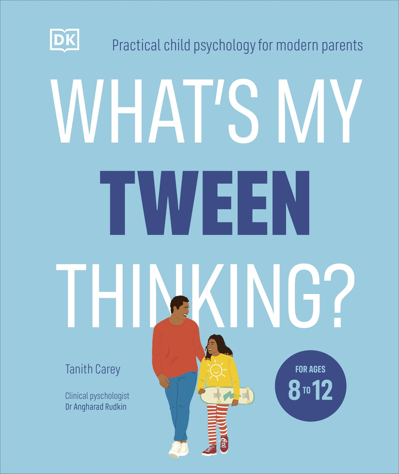 What's My Tween Thinking?: Practical Child Psychology for Modern Parents