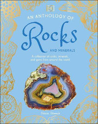 Anthology of Rocks and Minerals, An: A Collection of 100 Rocks, Minerals, and Gems from Around the World