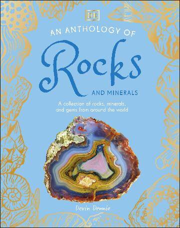 Anthology of Rocks and Minerals, An: A Collection of 100 Rocks, Minerals, and Gems from Around the World
