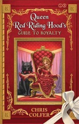 Land of Stories: Queen Red Riding Hood's Guide to Royalty