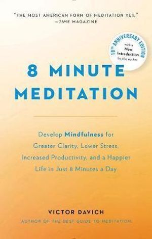 8 Minute Meditation: Quiet Your Mind. Change Your Life