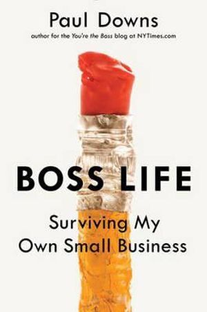 Boss Life: Surviving My Own Small Business