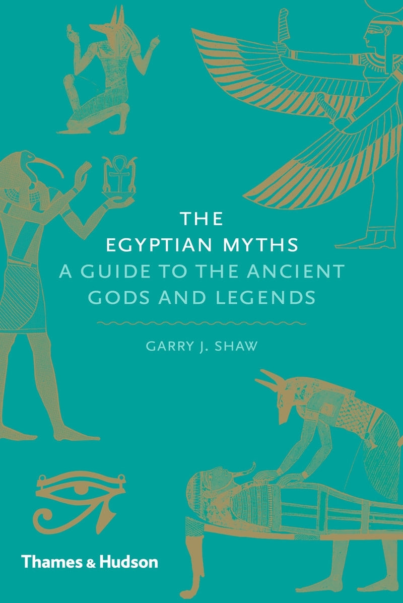 Egyptian Myths, The: A Guide to the Ancient Gods and Legends