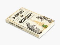 History of Witchcraft, A: Sorcerers, Heretics & Pagans