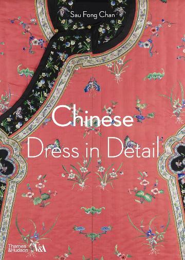 Chinese Dress in Detail (Victoria and Albert Museum)