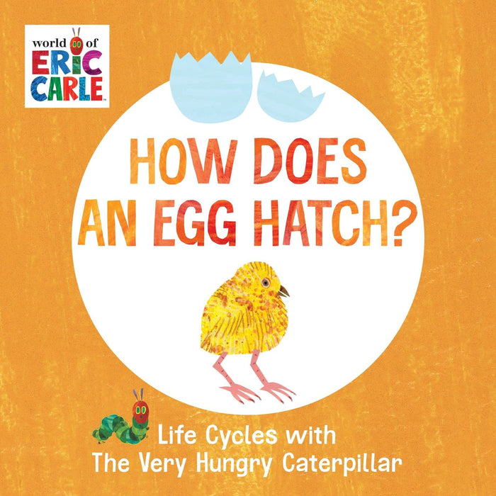 How Does an Egg Hatch?: Life Cycles with The Very Hungry Caterpillar