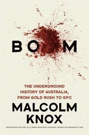 Boom: The Underground History of Australia  from Gold Rush to GFC