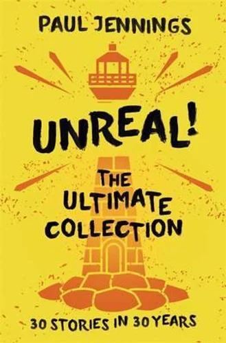 Unreal! The Ultimate Collection: 30 Stories in 30 Years