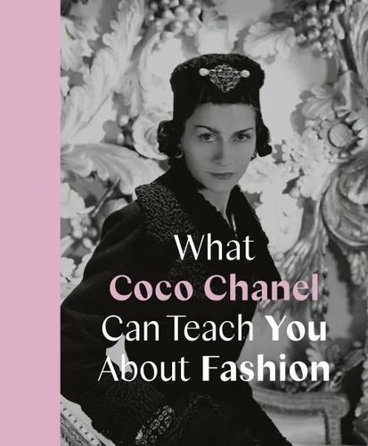 What Coco Chanel Can Teach You About Fashion