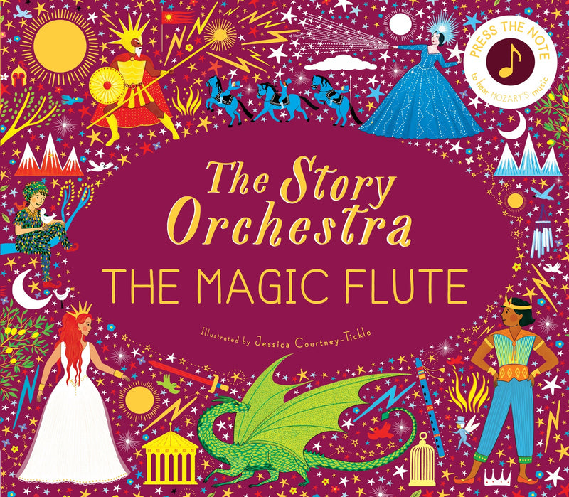 Story Orchestra: The Magic Flute, The: Press the note to hear Mozart's music: Volume 6