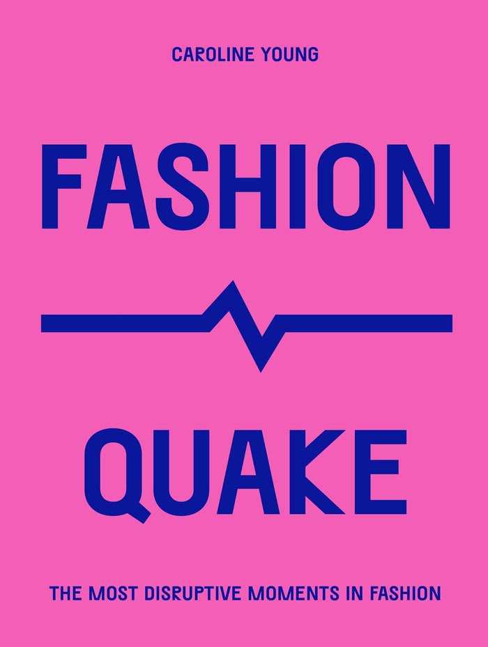 FashionQuake: The Most Disruptive Moments in Fashion