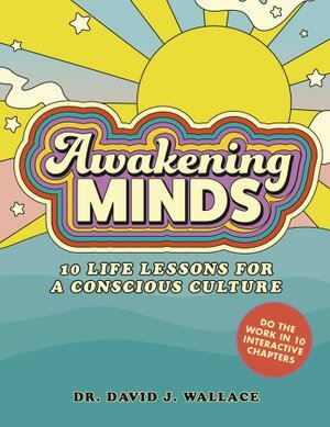Awakening Minds: 10 life lessons for a conscious culture (OOP)