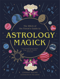 Astrology Magick: Love yourself using magick. Align with the wisdom of the stars