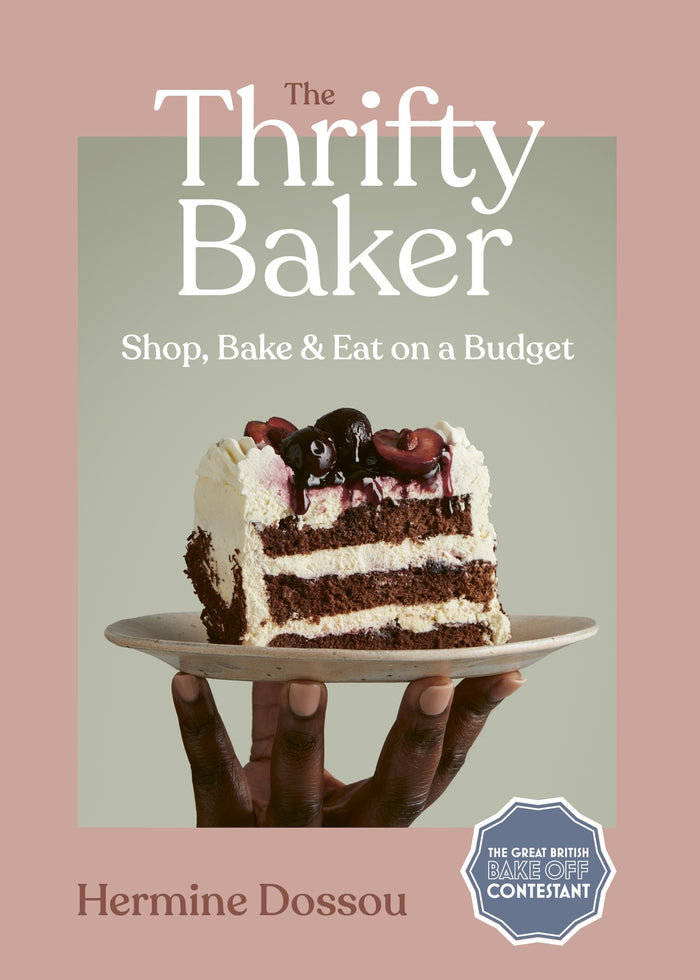 Thrifty Baker, The: Shop, Bake & Eat on a Budget
