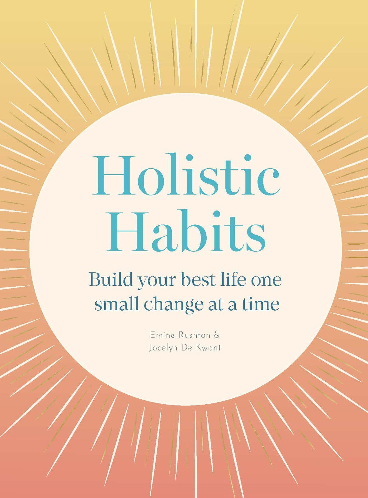 Holistic Habits: Build your best life one small change at a time