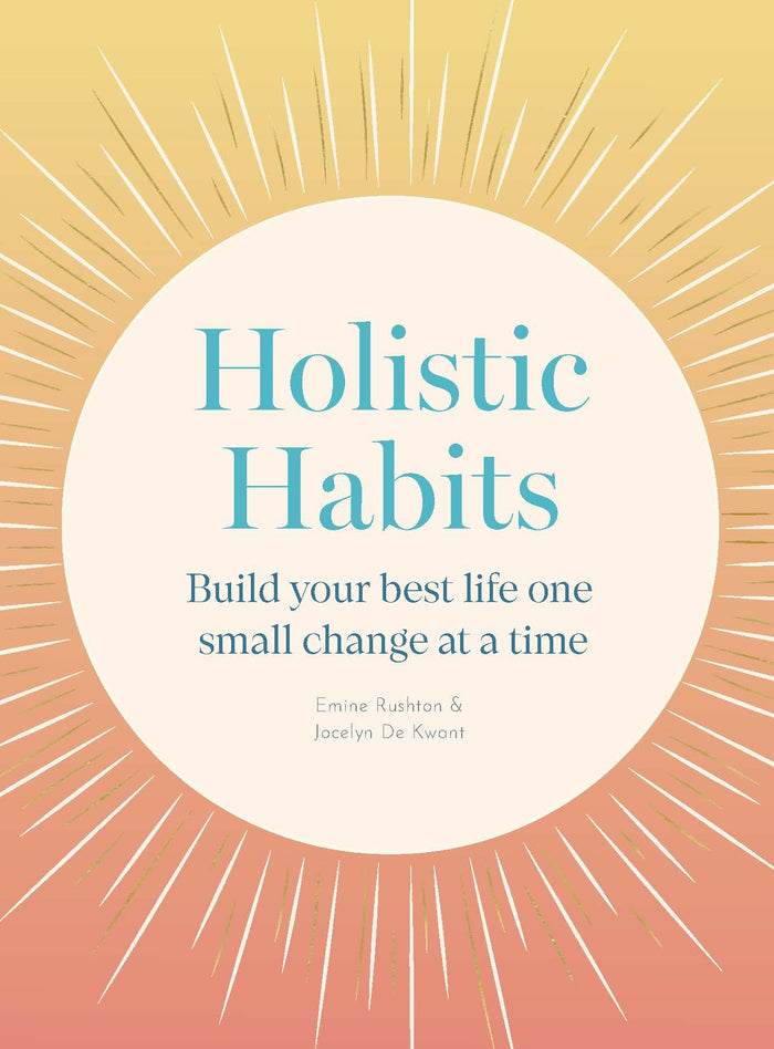 Holistic Habits: Build your best life one small change at a time