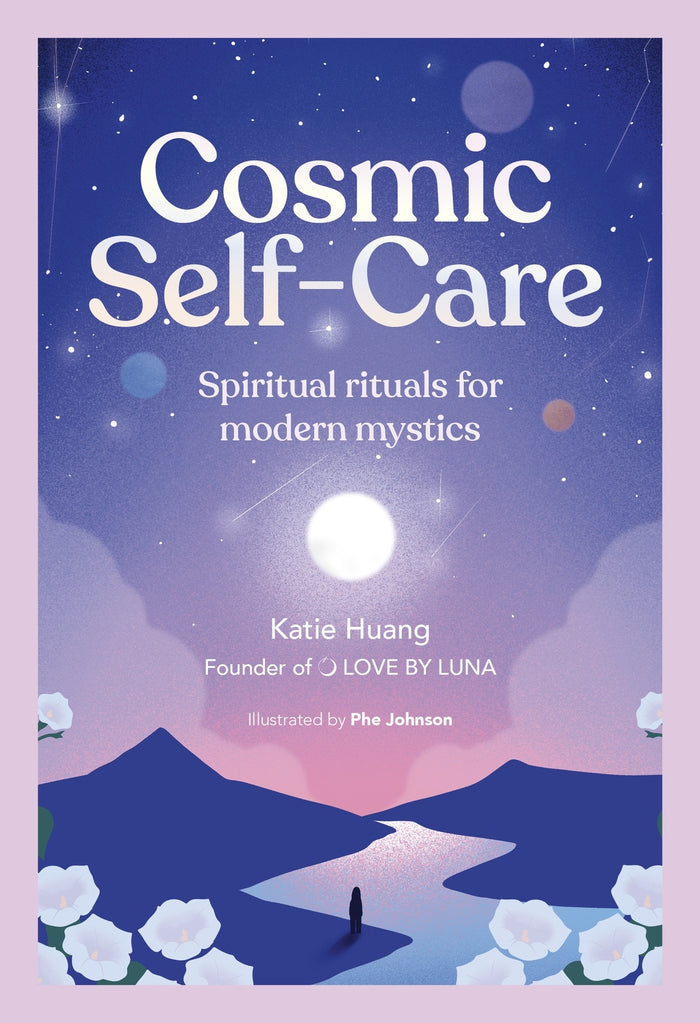 Cosmic Self-Care: Spiritual rituals for modern mystics