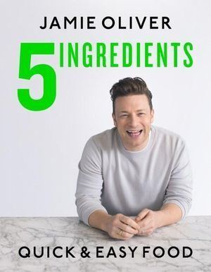 5 Ingredients - Quick & Easy Food: Jamie's most straightforward book