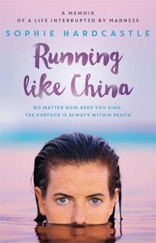 Running Like China: A memoir of a life interrupted by madness