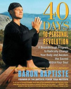 40 days to Personal Revolution: A Breakthrough Program to Radically Change Your Body