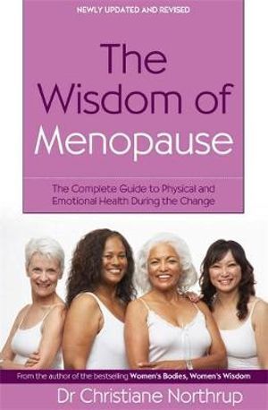 Wisdom Of Menopause, The: The complete guide to physical and emotional health during the change