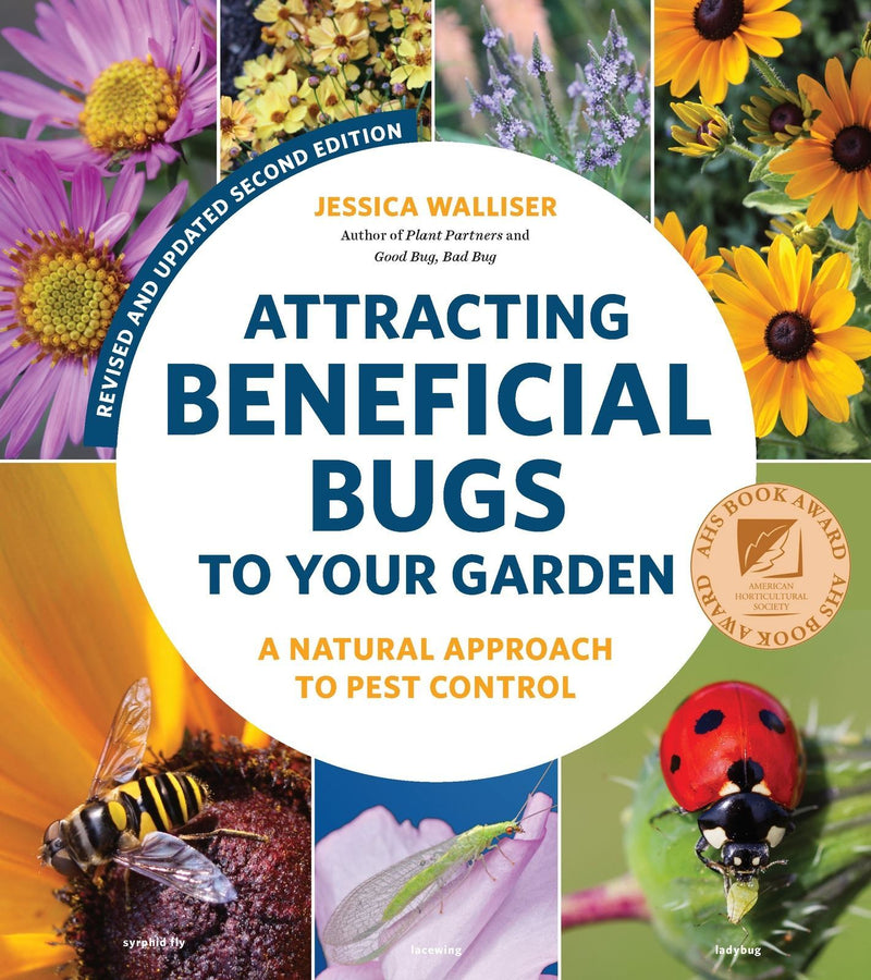 Attracting Beneficial Bugs to Your Garden  Revised and Updated Second Edition