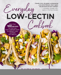 Everyday Low-Lectin Cookbook: More than 100 Recipes for Fast and Easy Comfort Food for Weight Loss and Peak Gut Health