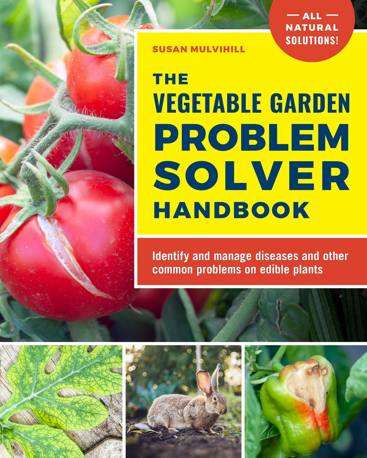 Vegetable Garden Problem Solver Handbook, The: Identify and manage diseases and other common problems on edible plants