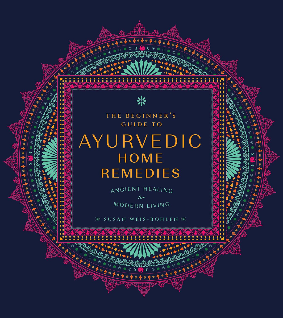 Beginner's Guide to Ayurvedic Home Remedies, The: Ancient Healing for Modern Life