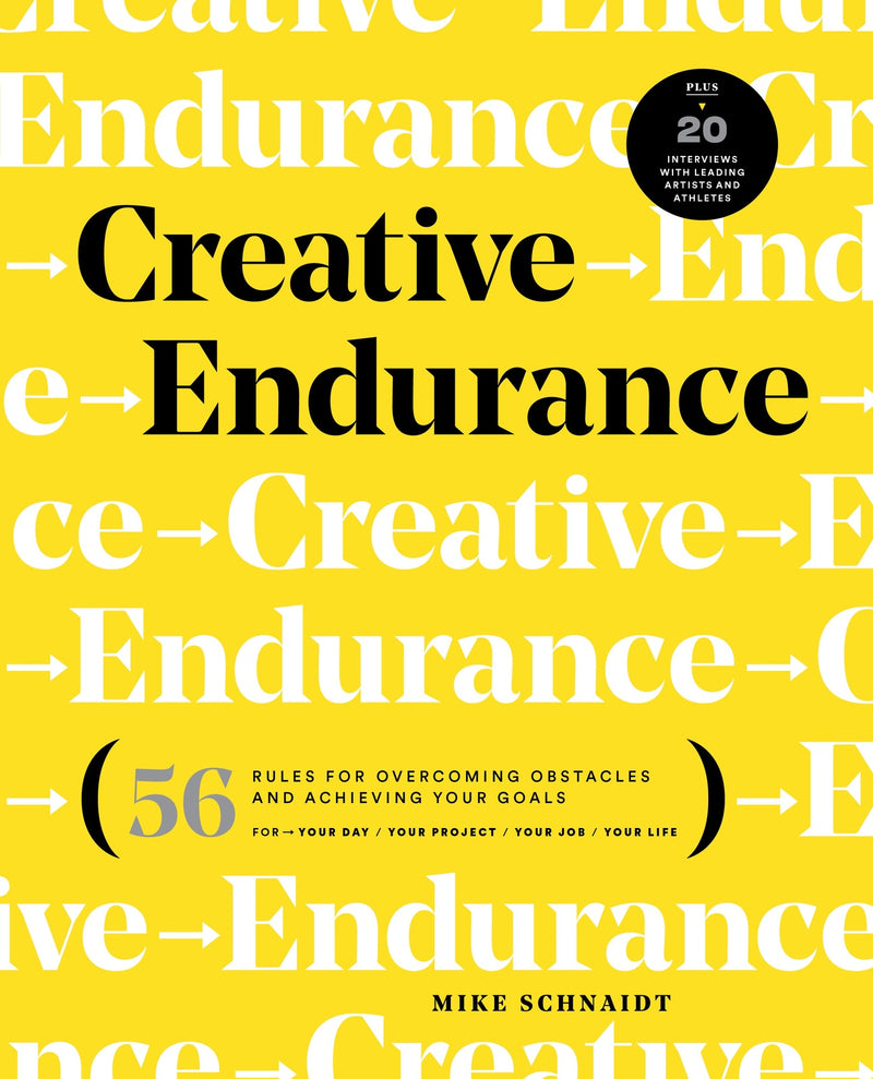 Creative Endurance: 56 Rules for Overcoming Obstacles and Achieving Your Goals