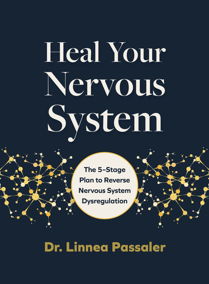 Heal Your Nervous System: The 5-Stage Plan to Reverse Nervous System Dysregulation