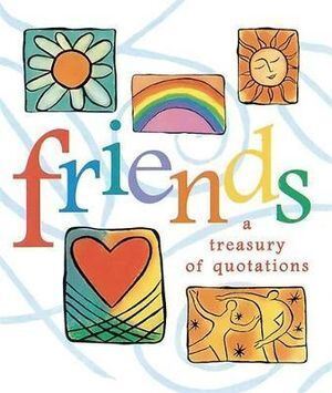 Friends: A Treasury Of Quotations