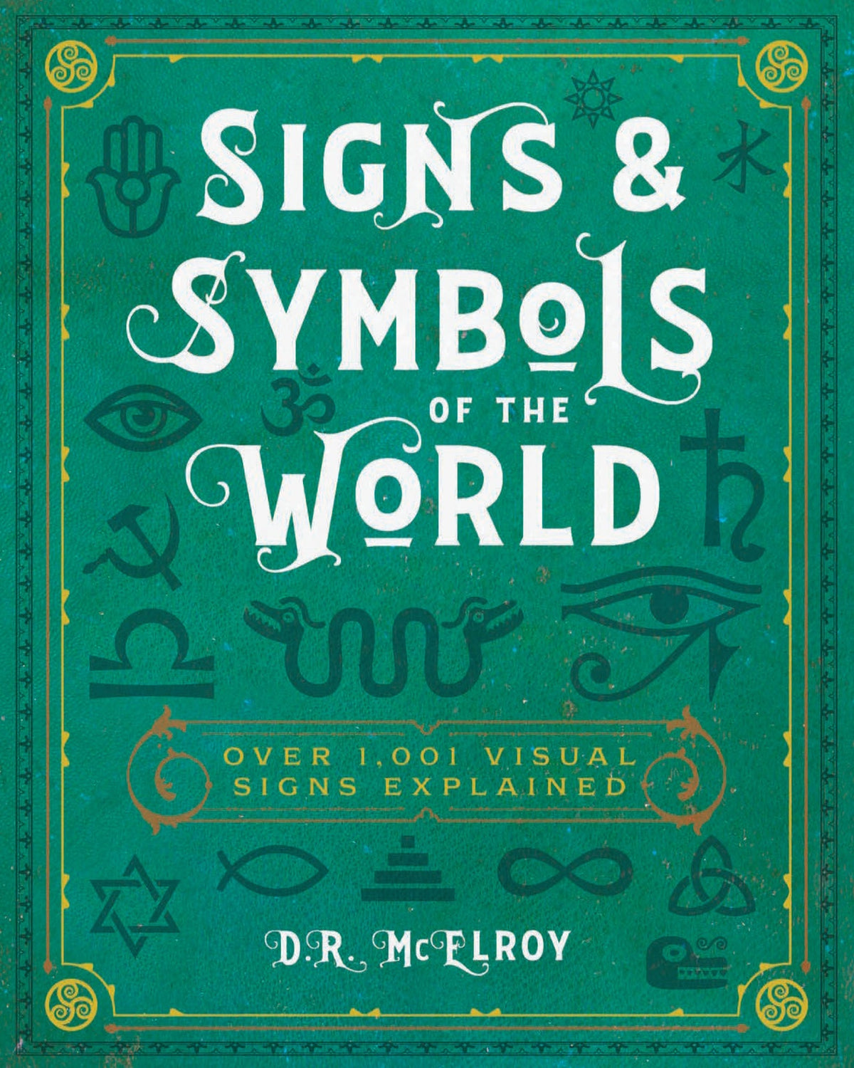 Signs & Symbols of the World: Over 1,001 Visual Signs Explained